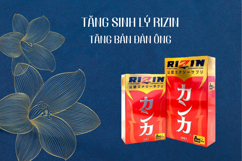 Tăng Sinh Lý Rizin - Tăng Bản Lĩnh Đàn Ông