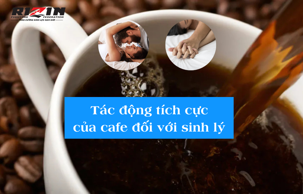 Tác động tích cực của cafe đối với sinh lý