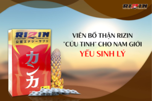 Viên bổ thận Rizin - "Cứu tinh" cho nam giới yếu sinh lý