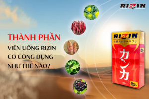 Thành phần viên uống Rizin có công dụng như thế nào?