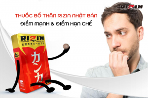 Thuốc Bổ Thận Rizin Nhật Bản - Điểm Mạnh Và Điểm Hạn Chế