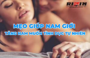 Cách tăng ham muốn tình dục tự nhiên