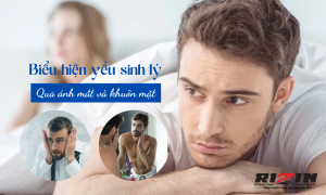 Biểu hiện yếu sinh lý qua ánh mắt và khuôn mặt