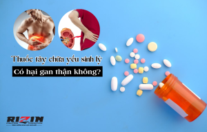 Thuốc tây chữa yếu sinh lý hại gan thận không